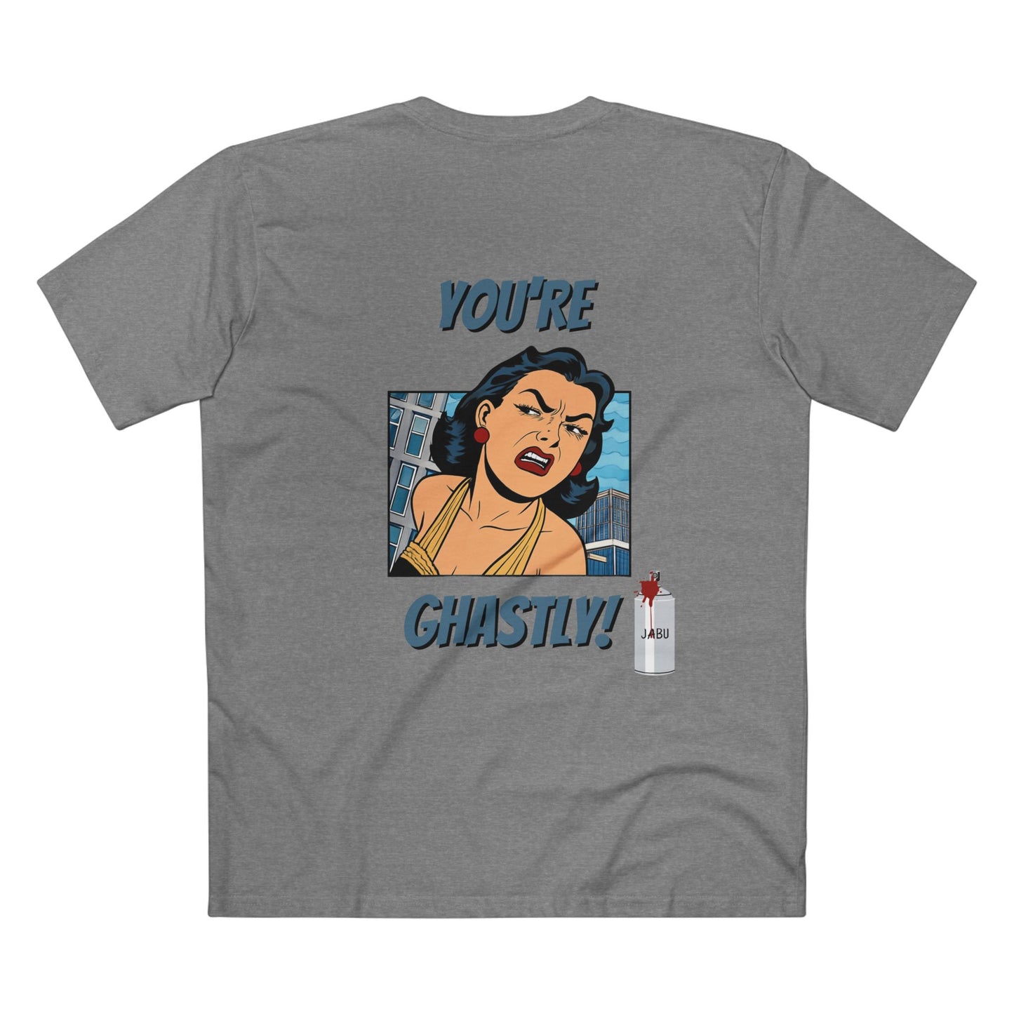 ✅ AU/NZ -AS Colour 5001/Sassy Graphic Tee: I Don't Care What You Say, You're Ghastly, Funny Shirt, I DON”T CARE!!!!