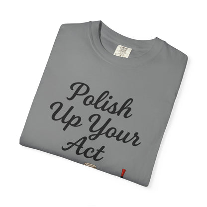 Red Hot Polish Up Your Act Tee!