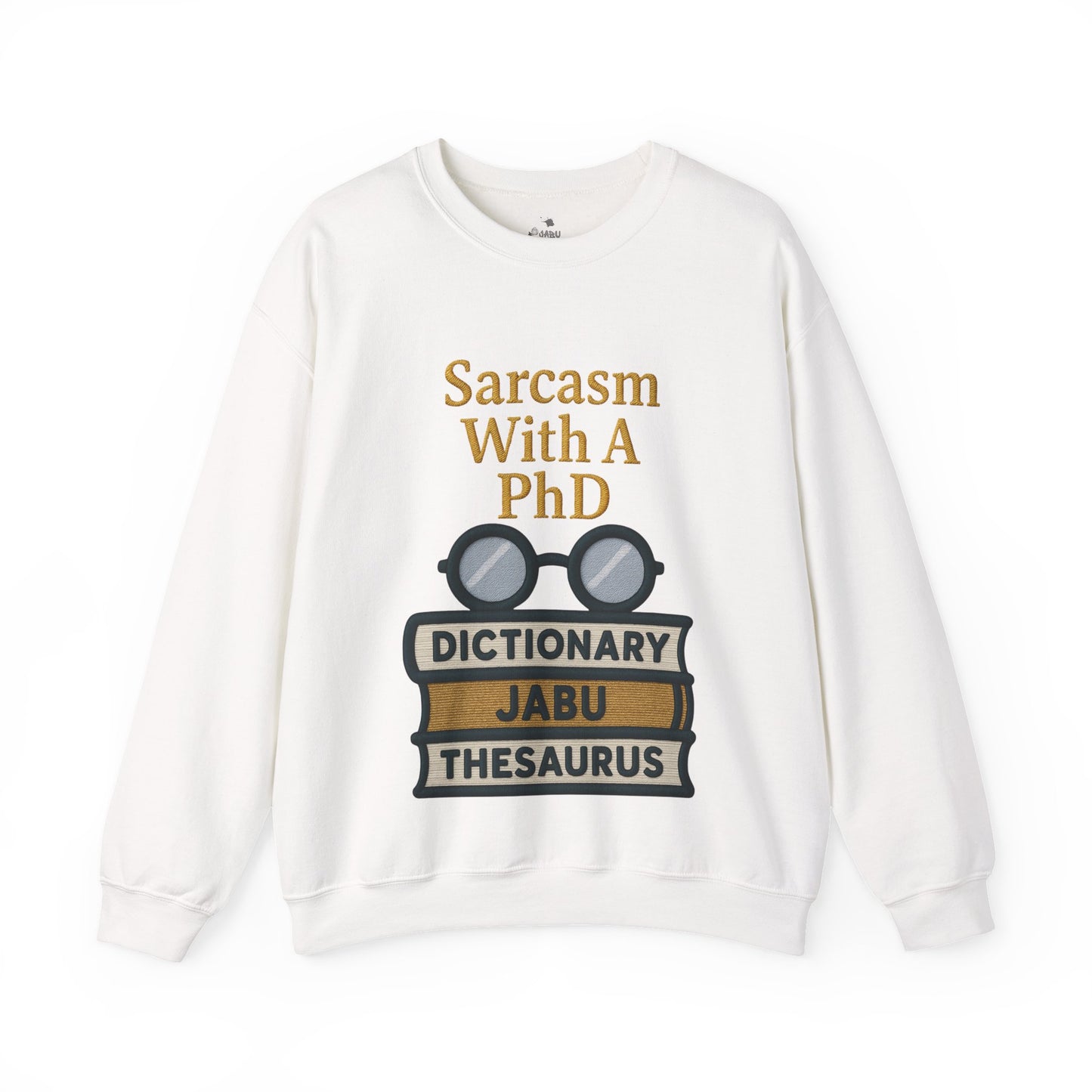 Sarcasm With A PhD Sweatshirt
JABU© • JustAboutBeingU®