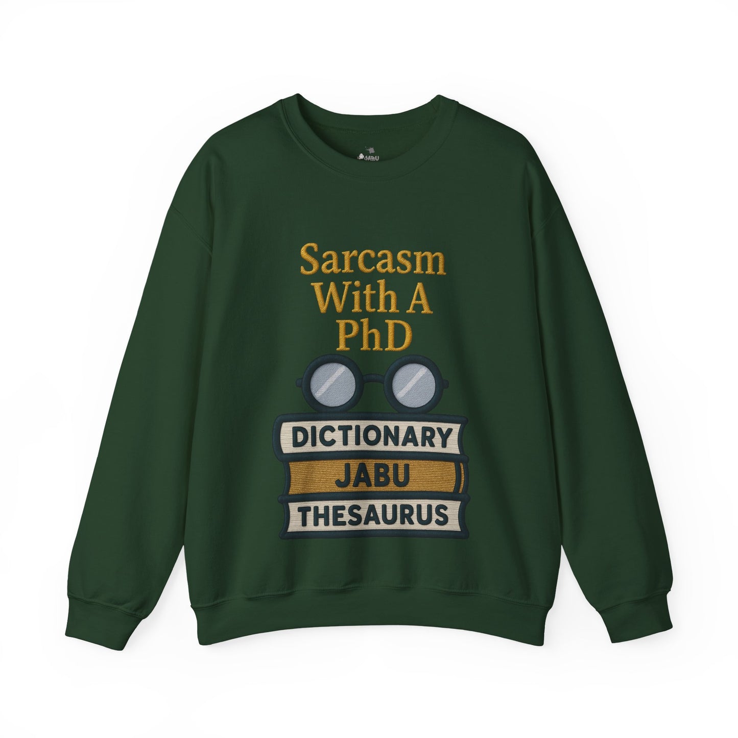 Sarcasm With A PhD Sweatshirt
JABU© • JustAboutBeingU®