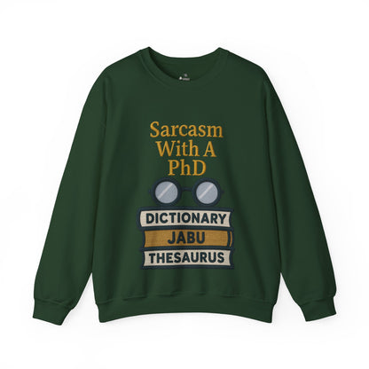 Sarcasm With A PhD Sweatshirt
JABU© • JustAboutBeingU®