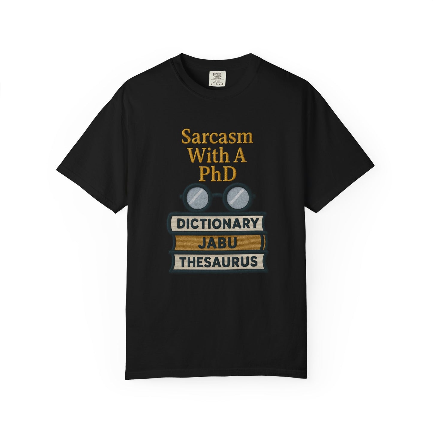 Sarcasm With A PhD Scholar Tee