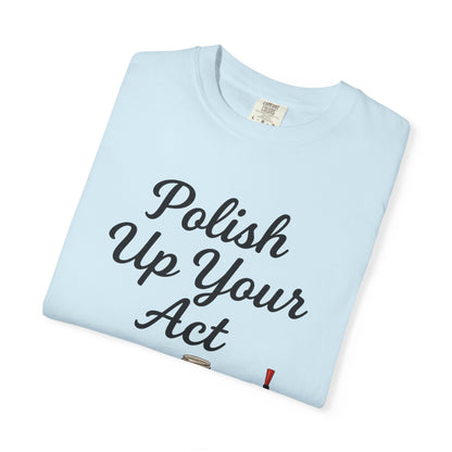 Red Hot Polish Up Your Act Tee!