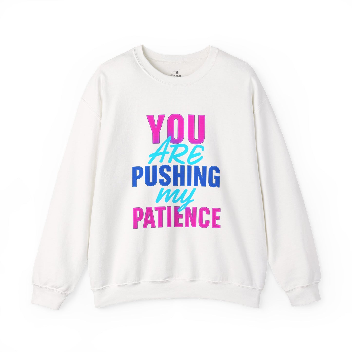You’re Pushing My Patience Sweatshirt