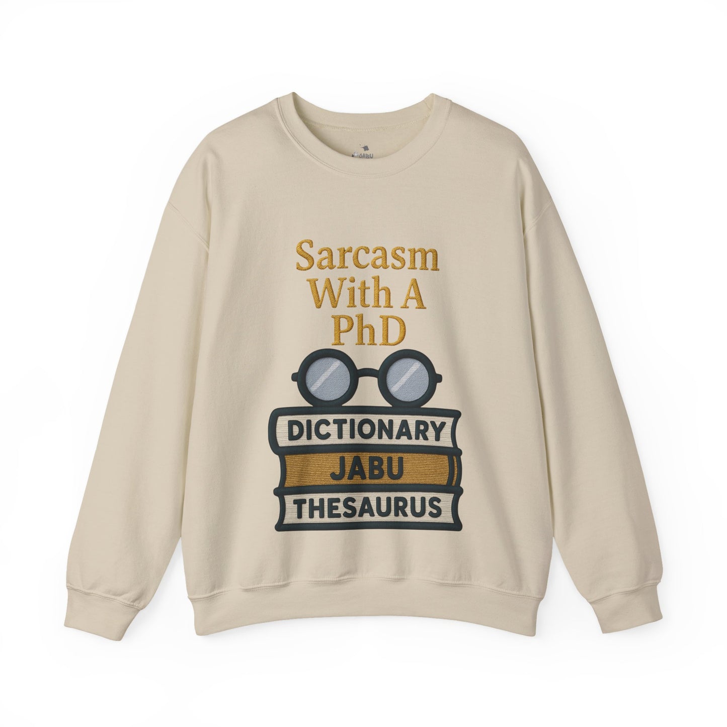 Sarcasm With A PhD Sweatshirt
JABU© • JustAboutBeingU®