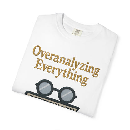 Overanalyzing Everything Tee