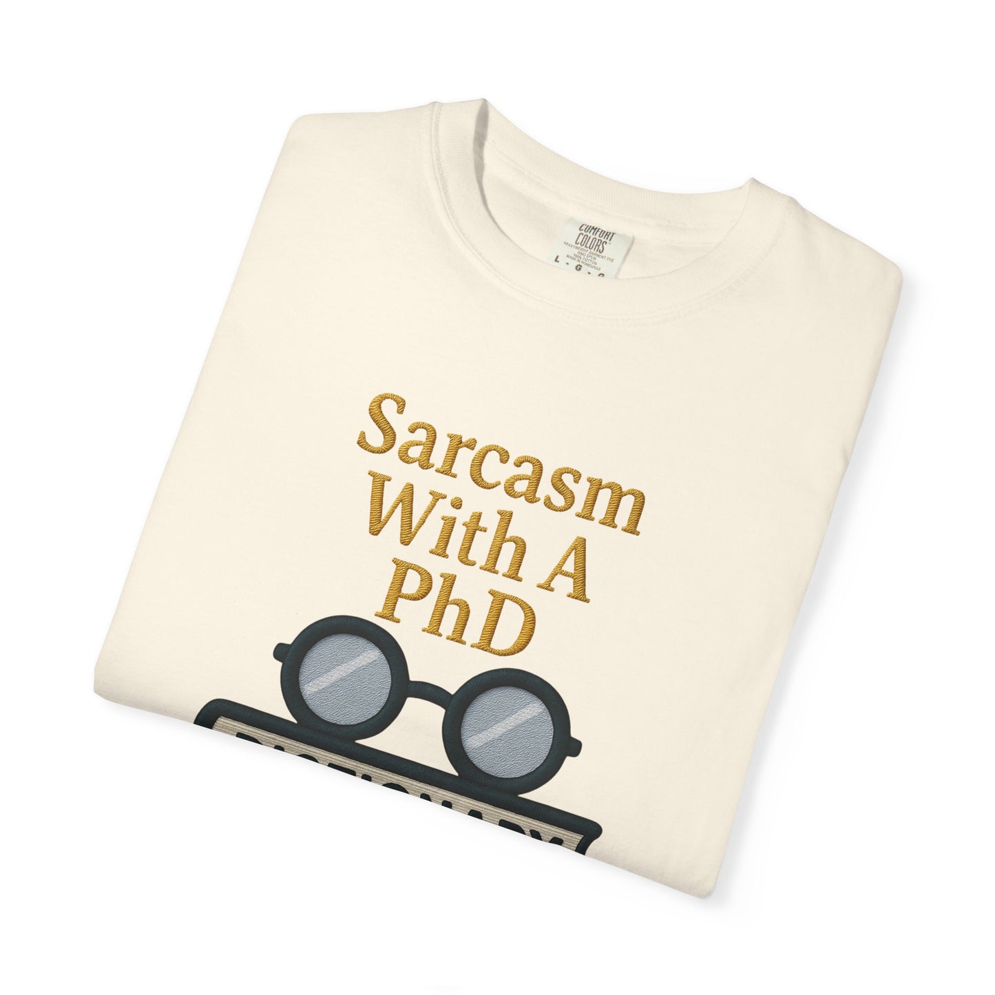 Sarcasm With A PhD Scholar Tee