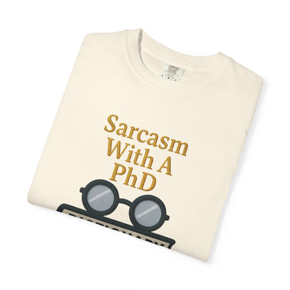 Sarcasm With A PhD Scholar Tee