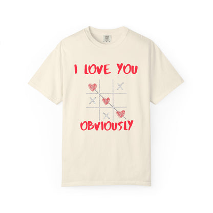 ✅ AU/NZ/Comfort Colours 1717, Unisex Love You Tic Tac Toe T-Shirt | Perfect for Valentine's Day & Casual Wear I LOVE YOU! Obviously!