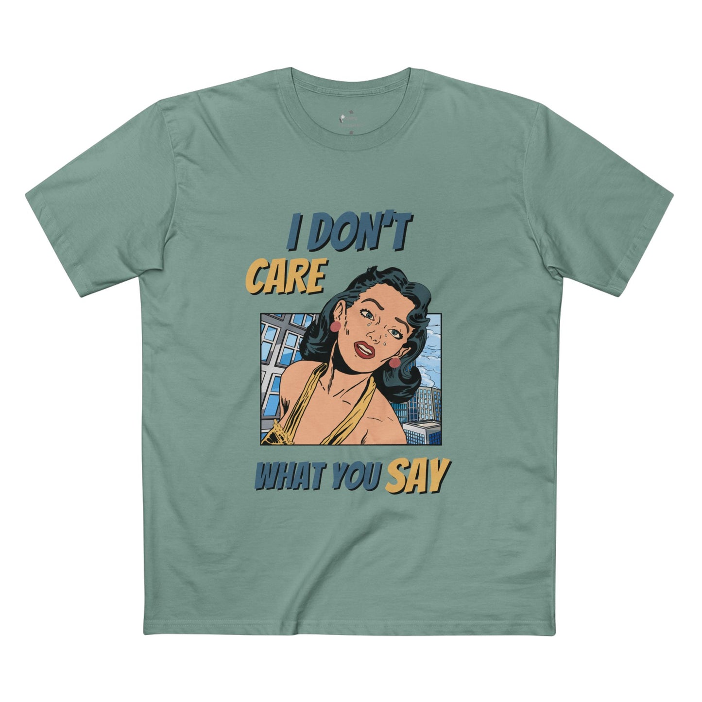 ✅ AU/NZ -AS Colour 5001/Sassy Graphic Tee: I Don't Care What You Say, You're Ghastly, Funny Shirt, I DON”T CARE!!!!