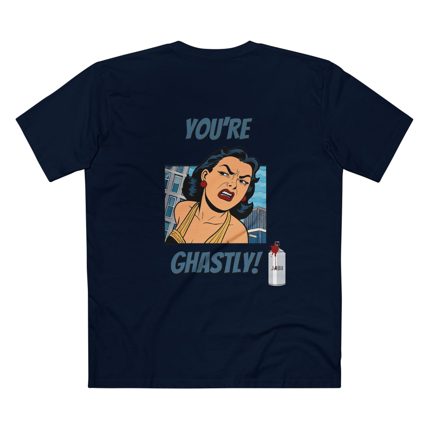 ✅ AU/NZ -AS Colour 5001/Sassy Graphic Tee: I Don't Care What You Say, You're Ghastly, Funny Shirt, I DON”T CARE!!!!