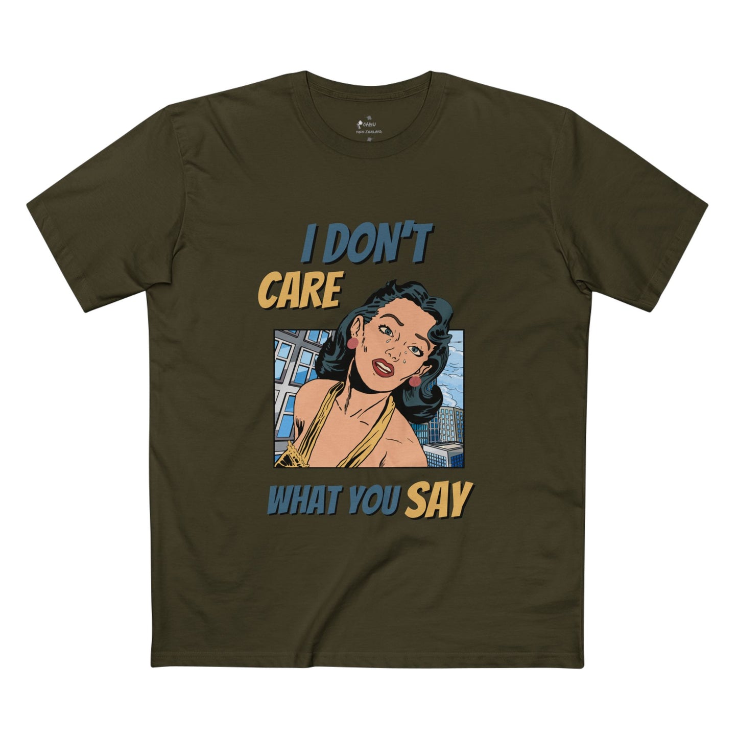 ✅ AU/NZ -AS Colour 5001/Sassy Graphic Tee: I Don't Care What You Say, You're Ghastly, Funny Shirt, I DON”T CARE!!!!