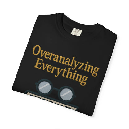 Overanalyzing Everything Tee