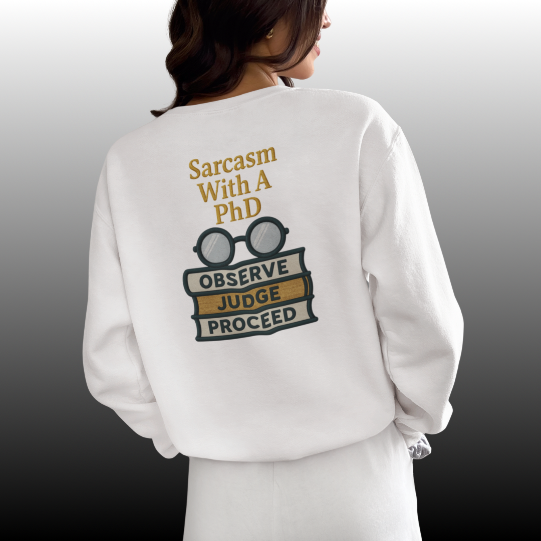 Sarcasm With A PhD Sweatshirt
JABU© • JustAboutBeingU®