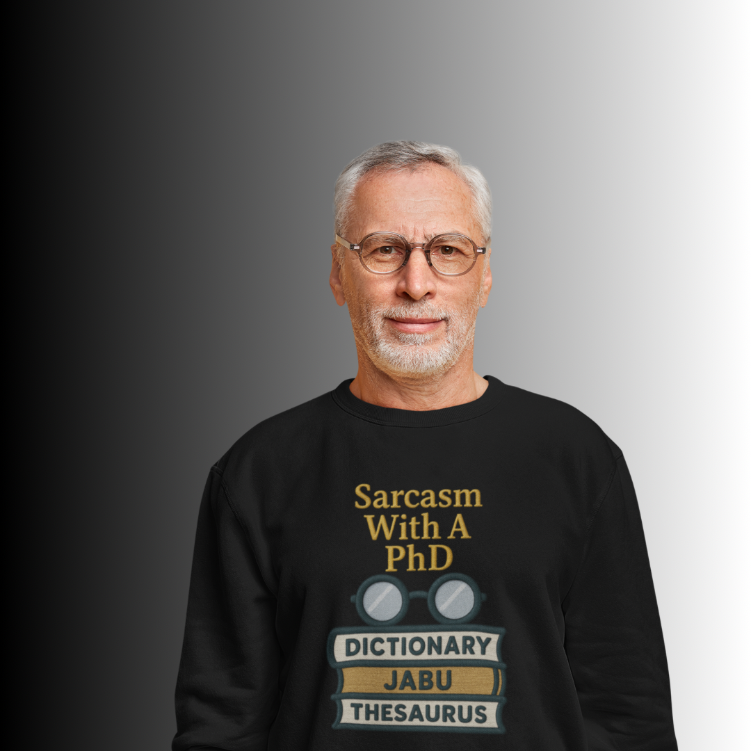 Sarcasm With A PhD Sweatshirt
JABU© • JustAboutBeingU®