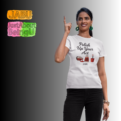 Red Hot Polish Up Your Act Tee!