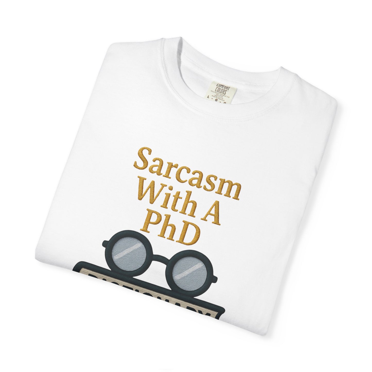 Sarcasm With A PhD Scholar Tee