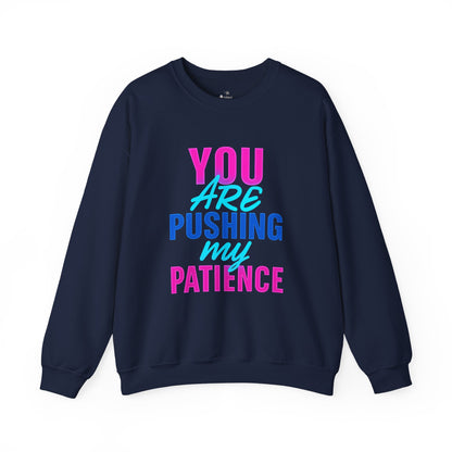 You’re Pushing My Patience Sweatshirt