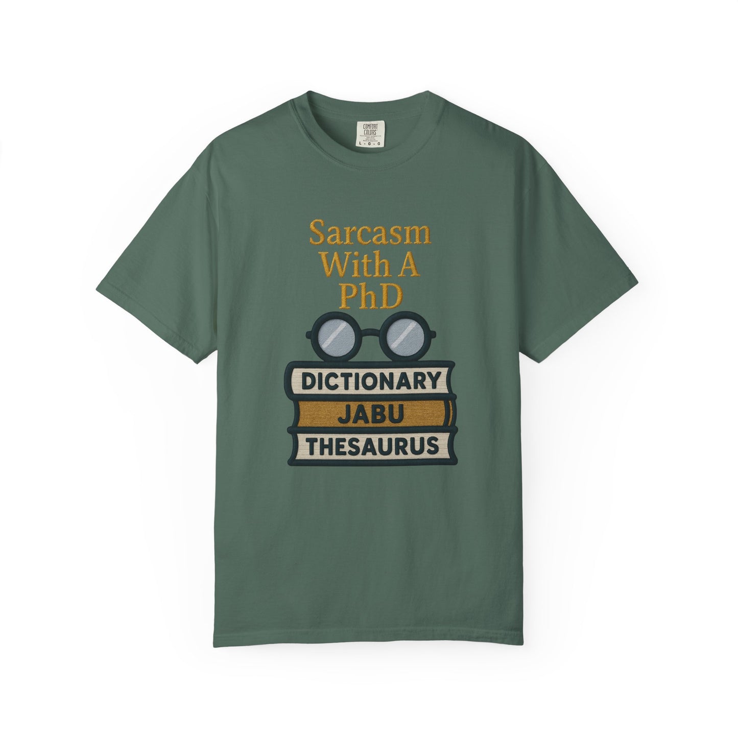 Sarcasm With A PhD Scholar Tee