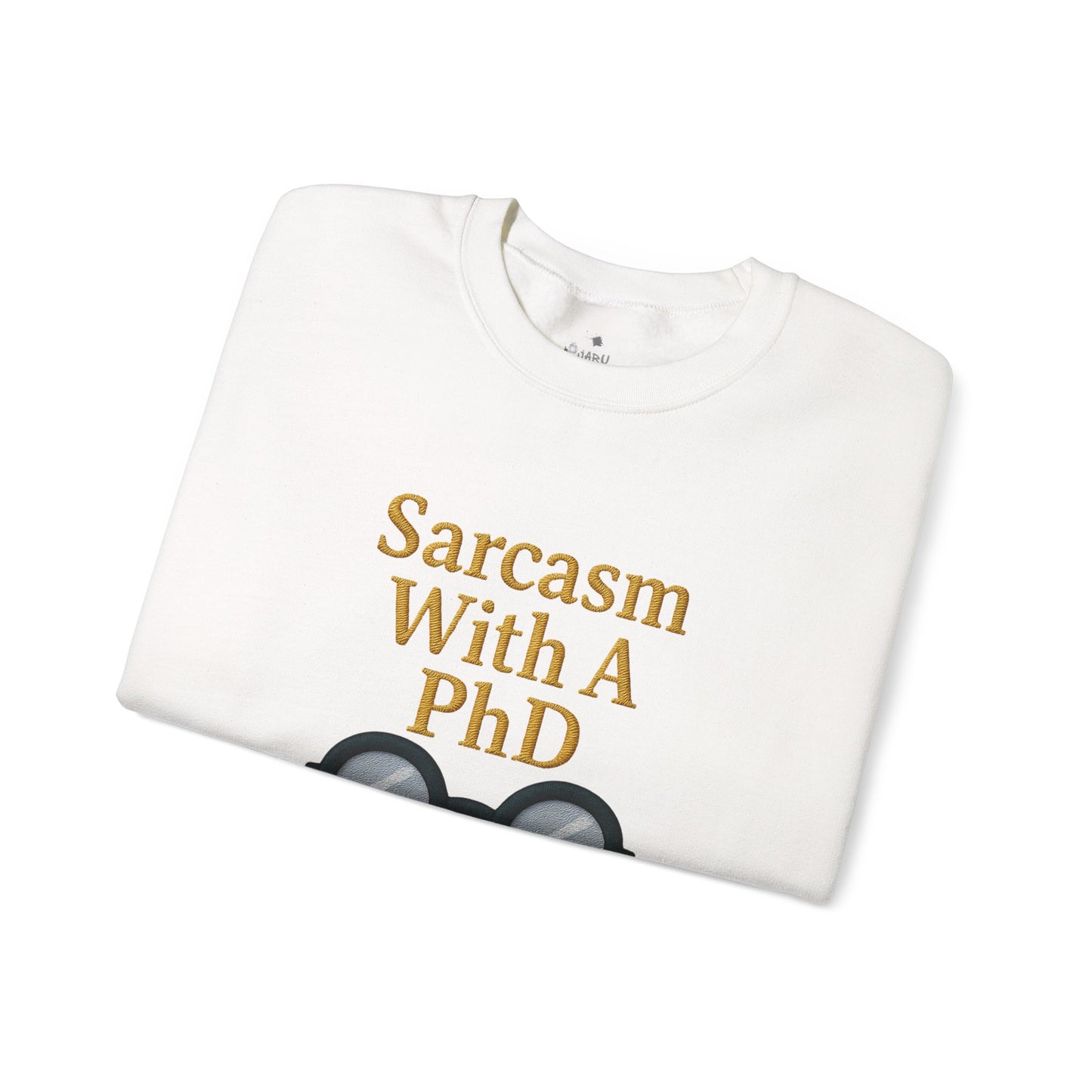 Sarcasm With A PhD Sweatshirt
JABU© • JustAboutBeingU®