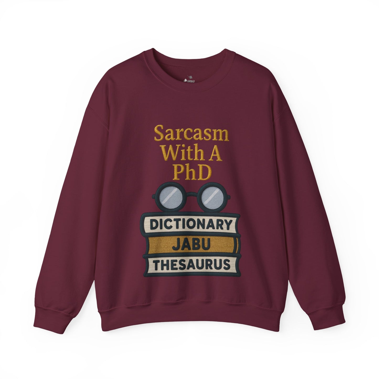 Sarcasm With A PhD Sweatshirt
JABU© • JustAboutBeingU®