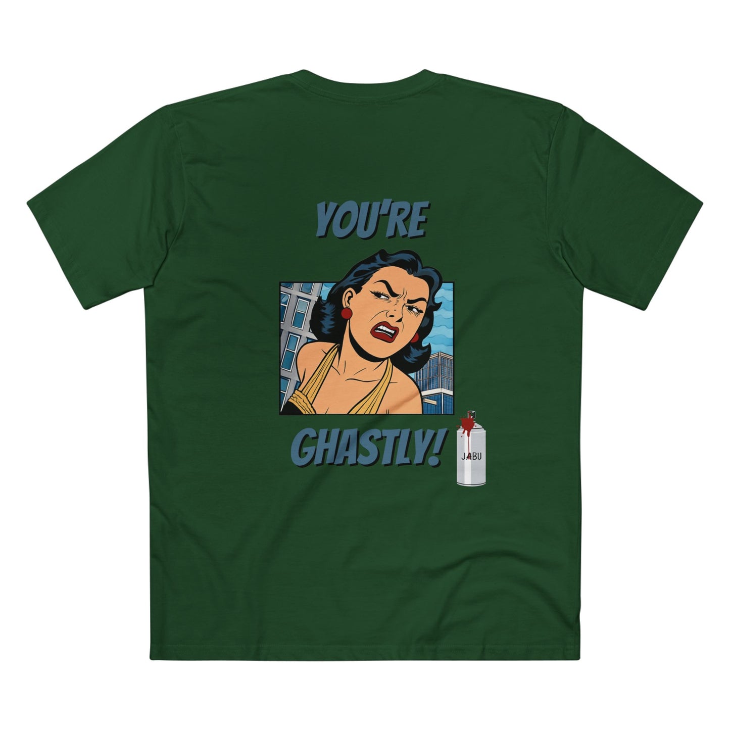 ✅ AU/NZ -AS Colour 5001/Sassy Graphic Tee: I Don't Care What You Say, You're Ghastly, Funny Shirt, I DON”T CARE!!!!