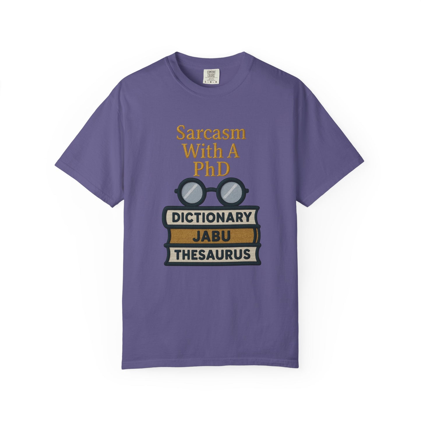 Sarcasm With A PhD Scholar Tee