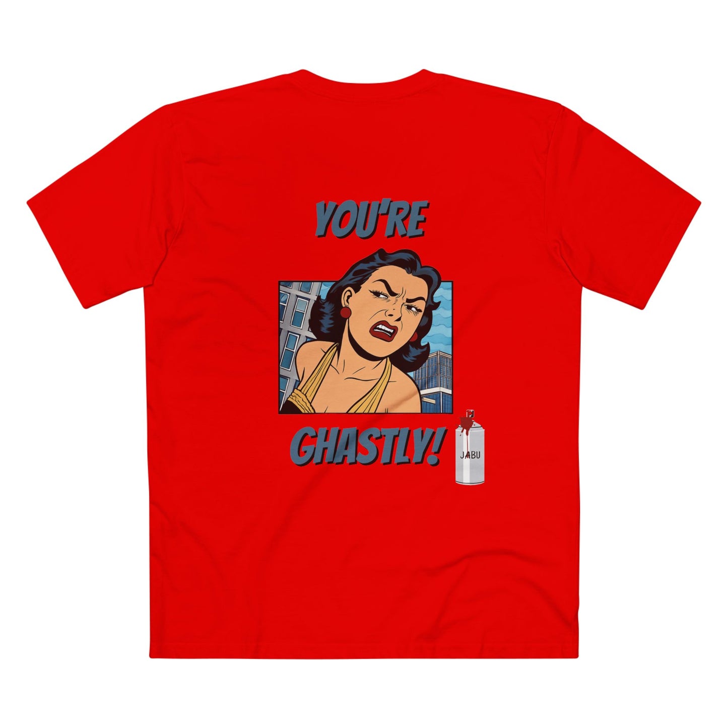 ✅ AU/NZ -AS Colour 5001/Sassy Graphic Tee: I Don't Care What You Say, You're Ghastly, Funny Shirt, I DON”T CARE!!!!