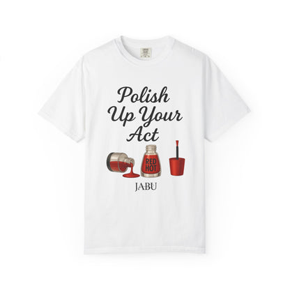 Red Hot Polish Up Your Act Tee!