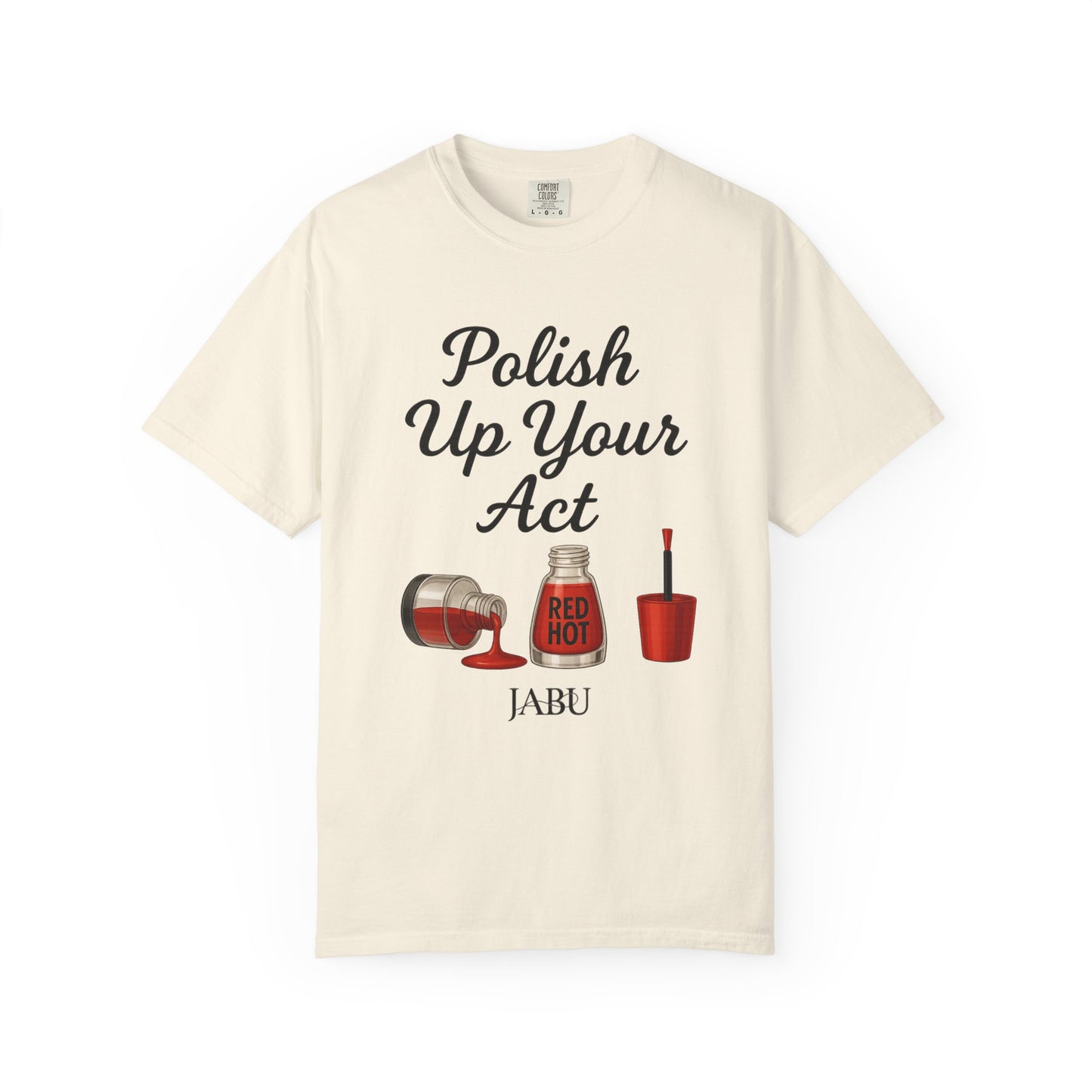 Red Hot Polish Up Your Act Tee!