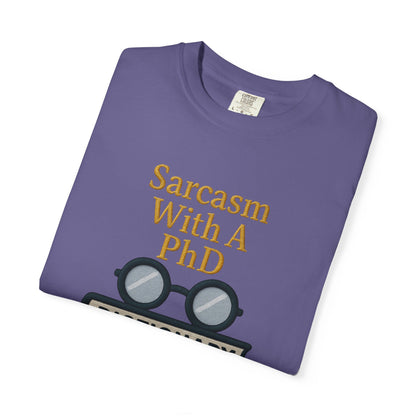 Sarcasm With A PhD Scholar Tee
