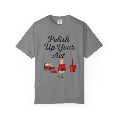 Red Hot Polish Up Your Act Tee!