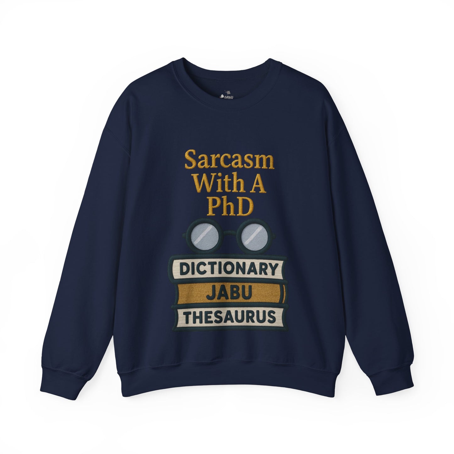 Sarcasm With A PhD Sweatshirt
JABU© • JustAboutBeingU®
