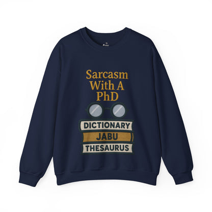 Sarcasm With A PhD Sweatshirt
JABU© • JustAboutBeingU®