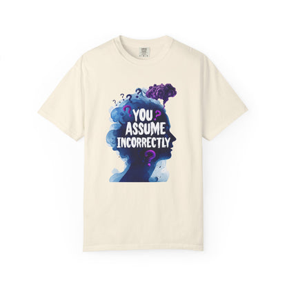 ✅ AU/NZ/Comfort Colours 1717, Unisex Garment-Dyed T-Shirt - 'You Assume Incorrectly, Maybe Right!