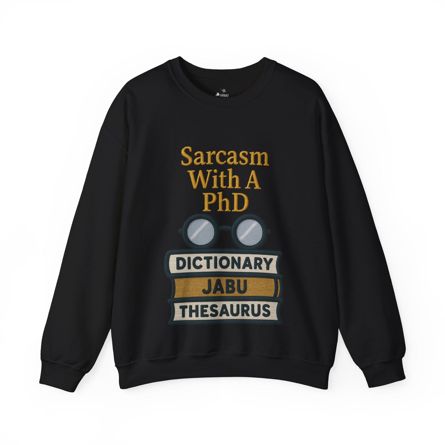 Sarcasm With A PhD Sweatshirt
JABU© • JustAboutBeingU®