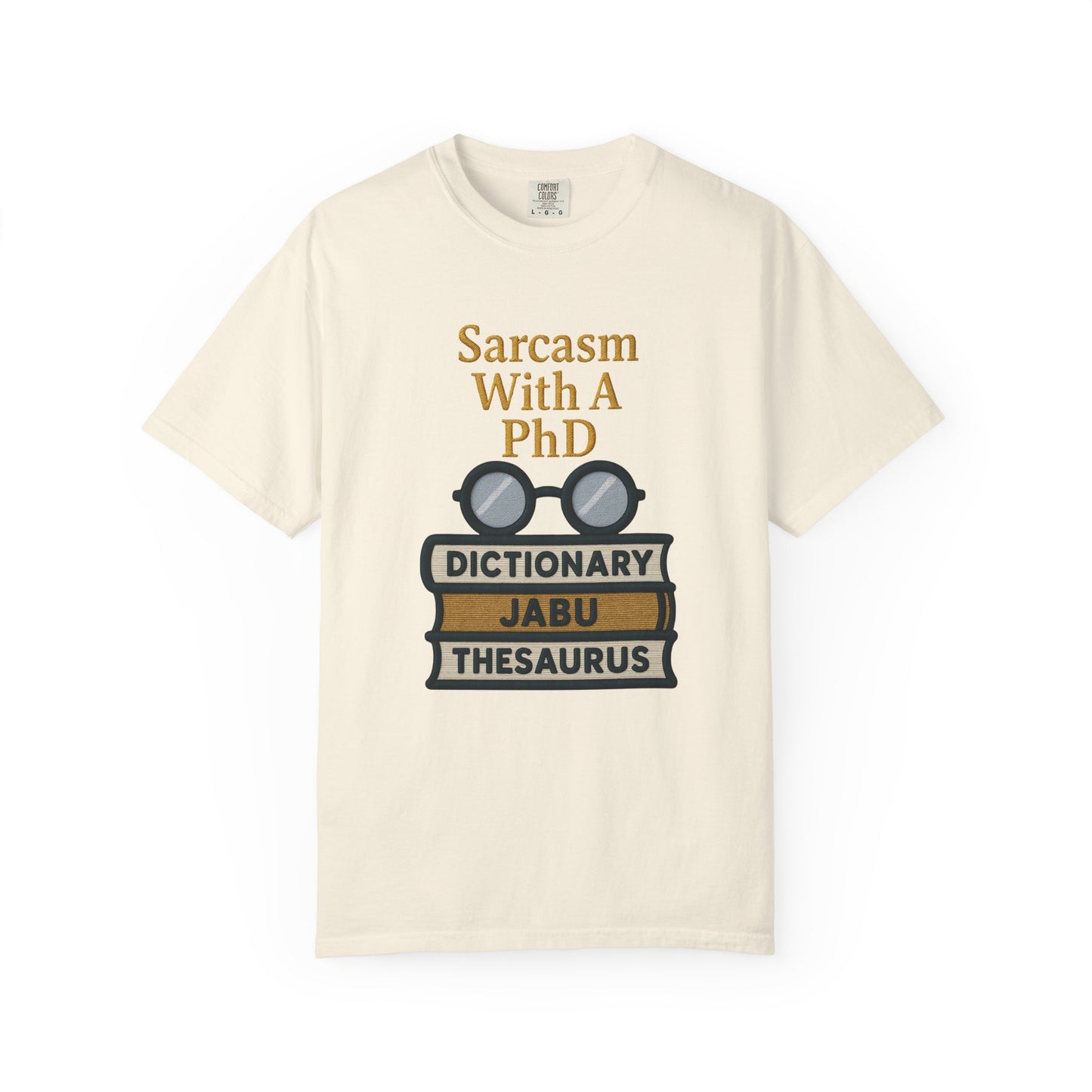 Sarcasm With A PhD Scholar Tee